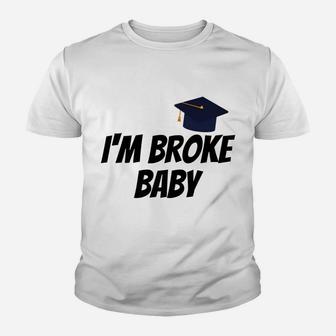 Im Broke Baby Funny Cool Sarcastic Christmas Birthday Youth T-shirt | Crazezy