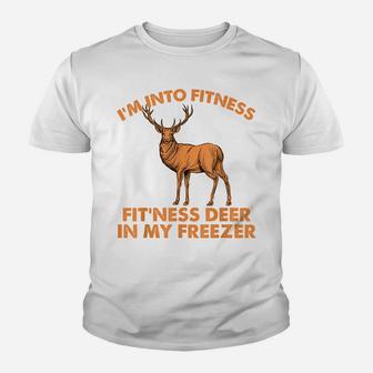 I'm Into Fitness, Fit'ness Deer In My Freezer, Hunting Youth T-shirt | Crazezy UK