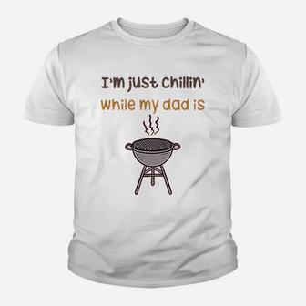 Im Just Chillin While My Dad Grilling Bbq Grill Master Youth T-shirt | Crazezy