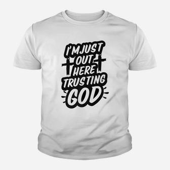 I'm Just Out Here Trusting God Funny Christian Gift Black Youth T-shirt | Crazezy