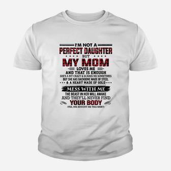 Im Not A Perfect Daughter But My Mom Loves Me Thats Enough Youth T-shirt | Crazezy CA