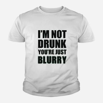 Im Not Drunk Youre Just Blurry Youth T-shirt | Crazezy CA