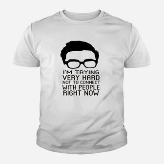Im Trying Very Hard Not To Connect To People Now Youth T-shirt | Crazezy AU