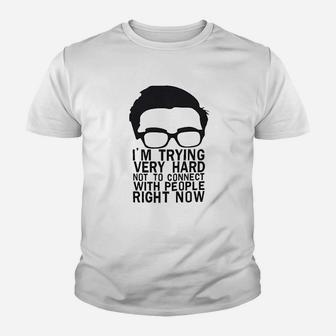 Im Trying Very Hard Not To Connect With People Right Now Youth T-shirt | Crazezy
