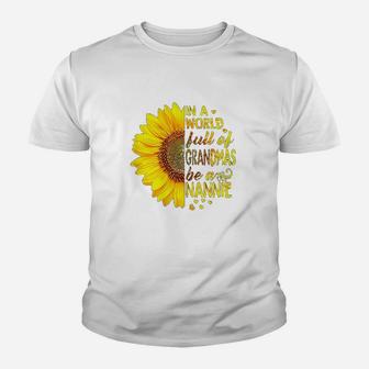 In A World Full Of Grandmas Be Nannie Sunflower Youth T-shirt | Crazezy CA