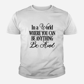 In A World Where You Can Be Anything Be Kind Youth T-shirt | Crazezy