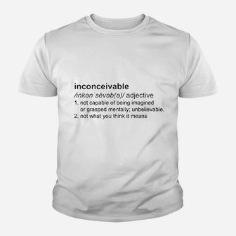 Inconceivable Definition Not What You Think It Means Movie Funny Comedy Parody Youth T-shirt | Crazezy