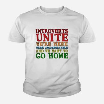 Introverts Unite We Are Here And We Want To Go Home Youth T-shirt | Crazezy