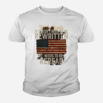 It Doesn't Need To Be Rewritten Constitution We The People Sweatshirt Youth T-shirt | Crazezy