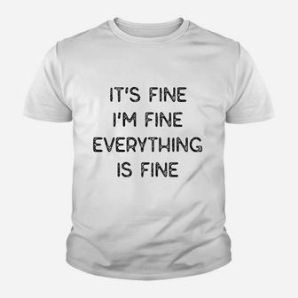 It Fine Im Fine Everything Is Fine Youth T-shirt | Crazezy