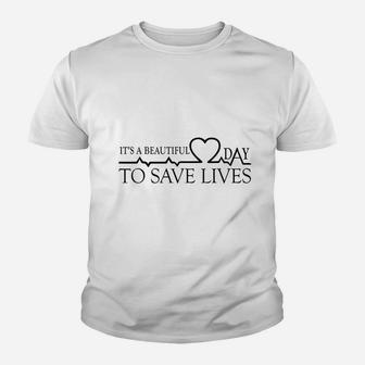 It Is A Beautiful Day To Save Lives Youth T-shirt | Crazezy