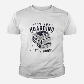 It Is Not Hoarding If It Is Books Book Lover Youth T-shirt | Crazezy UK