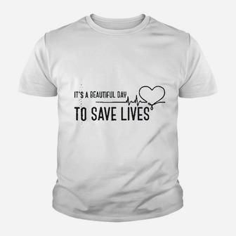 Its A Beautiful Day To Save Lives Youth T-shirt | Crazezy CA
