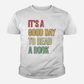 It's A Good Day To Read A Book Youth T-shirt | Crazezy