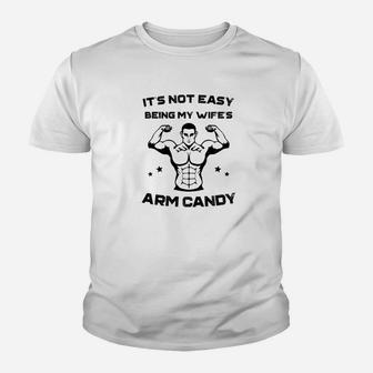 Its Not Easy Being My Wifes Arm Candy Husband Gift Youth T-shirt