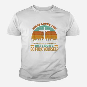 Jesus Loves You But I Dont Religion Youth T-shirt | Crazezy AU