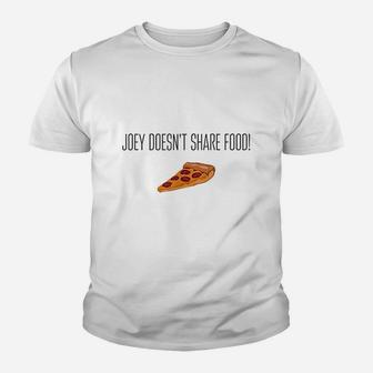 Joey Doesnt Share Food Pizza Funny Friends Youth T-shirt | Crazezy UK
