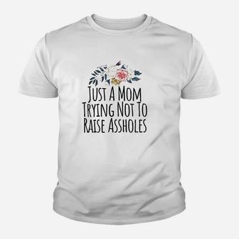 Just A Mom Trying Not To Raise Holes Funny Mom Youth T-shirt | Crazezy DE