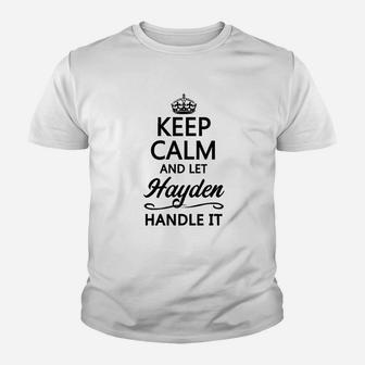 Keep Calm And Let Hayden Handle It Youth T-shirt | Crazezy CA