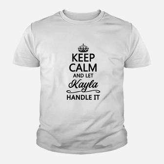 Keep Calm And Let Kayla Handle It Youth T-shirt | Crazezy