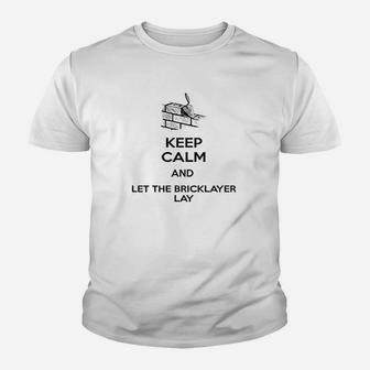 Keep Calm And Let The Bricklayer Lay Youth T-shirt | Crazezy CA