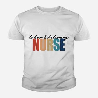 Labor And Delivery Rn Nurse Appreciation Crewneck Youth T-shirt | Crazezy