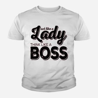 Ladies Act Like A Lady Think Like A Boss Youth T-shirt | Crazezy AU