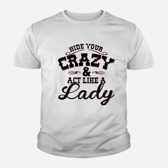 Ladies Hide Your Crazy Act Like Lady Country Youth T-shirt | Crazezy DE