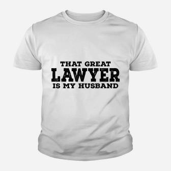Lawyer Wife Funny Gift - That Great Lawyer Is My Husband Youth T-shirt | Crazezy AU