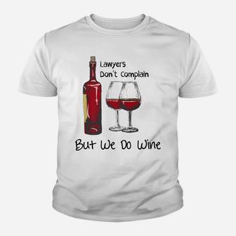 Lawyers Dont Complain But We Do Wine Funny Attorney Gifts Youth T-shirt - Thegiftio UK