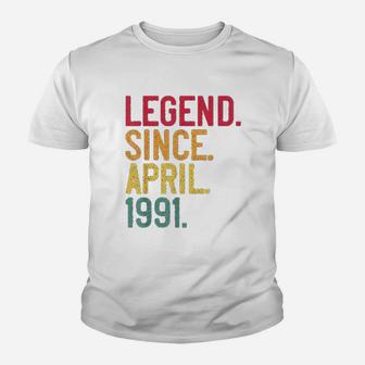 Legend Since April 1991 30Th Birthday 30 Years Old Youth T-shirt | Crazezy