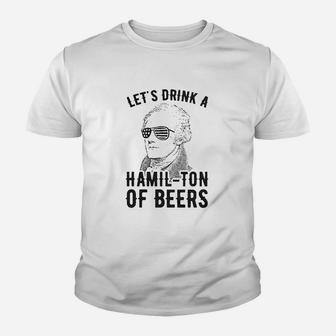 Lets Drink A Hamilton Of Beers Youth T-shirt | Crazezy UK