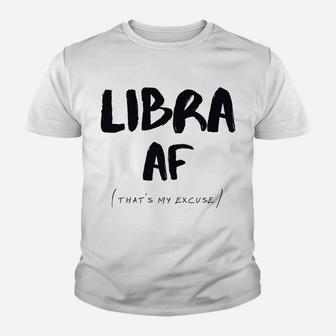 Libra Af Zodiac Sign That's My Excuse Horoscope Birthday Youth T-shirt | Crazezy UK