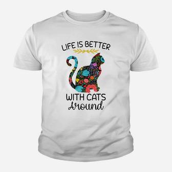 Life Is Better With Cats Around Funny Cat Lover Flower Farm Youth T-shirt | Crazezy DE