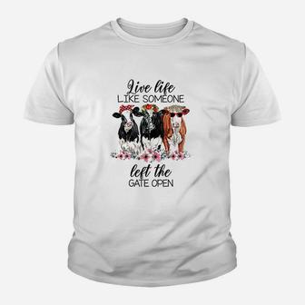 Live Life Like Someone Left The Gate Open Heifer Cow Youth T-shirt | Crazezy