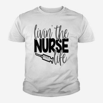 Livin The Nurse Life Shirt Nursing Rn Lpn Mom Wife Youth T-shirt | Crazezy AU