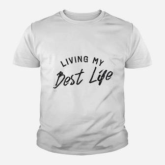 Living My Best Life Youth T-shirt | Crazezy AU