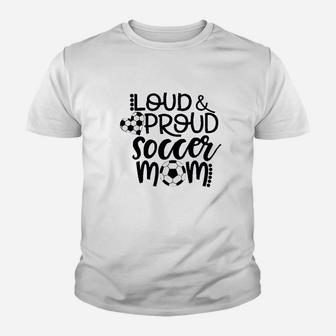 Loud And Proud Soccer Mom Youth T-shirt | Crazezy CA