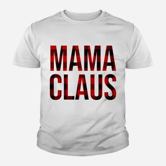 Mama Claus Christmas Buffalo Plaid Check For Mom Women Sweatshirt Youth T-shirt | Crazezy