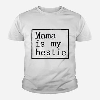 Mama Is My Bestie Youth T-shirt | Crazezy AU