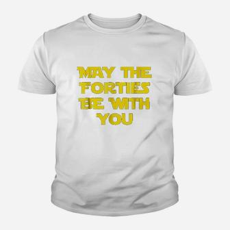 May The Forties Be With You Youth T-shirt | Crazezy CA