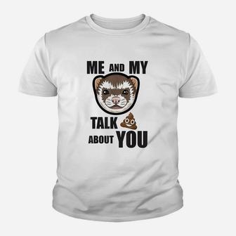 Me And My Ferret Talk About You Youth T-shirt | Crazezy UK