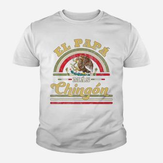 Mens El Papa Mas Chingon Funny Mexican Flag Cool Dad Gift Regalo Youth T-shirt | Crazezy CA