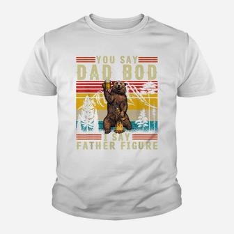 Mens Funny You Say Dad Bod I Say Father Figure Retro Busy Daddy Youth T-shirt | Crazezy UK