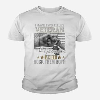 Mens I Have Two Titles Veteran & Grandpa And I Rock Them Both Tee Youth T-shirt | Crazezy DE