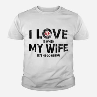 Mens I Love It When My Wife Lets Me Go Fishing T Shirt Funny Gift Youth T-shirt | Crazezy UK