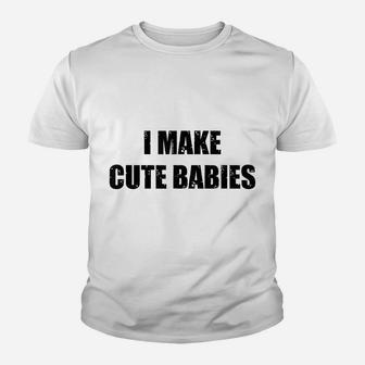 Mens I Make Cute Babies New Dad Funny Daddy Papa Pops Father Youth T-shirt | Crazezy DE