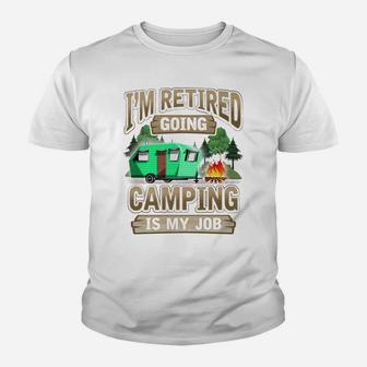 Mens I'm Retired Going Camping Is My Job Funny Gift Youth T-shirt | Crazezy AU