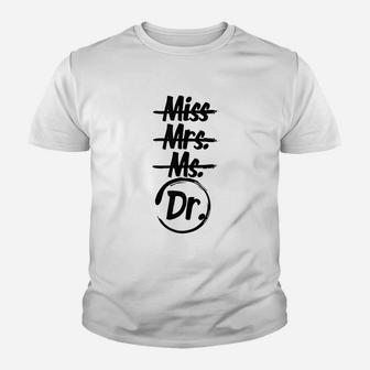 Miss Mrs Ms Doctor Dr Phd Graduation Gift Female Doctorate Youth T-shirt | Crazezy UK