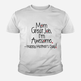 Mom Great Job I'm Awesome Happy Mother's Day Youth T-shirt | Crazezy